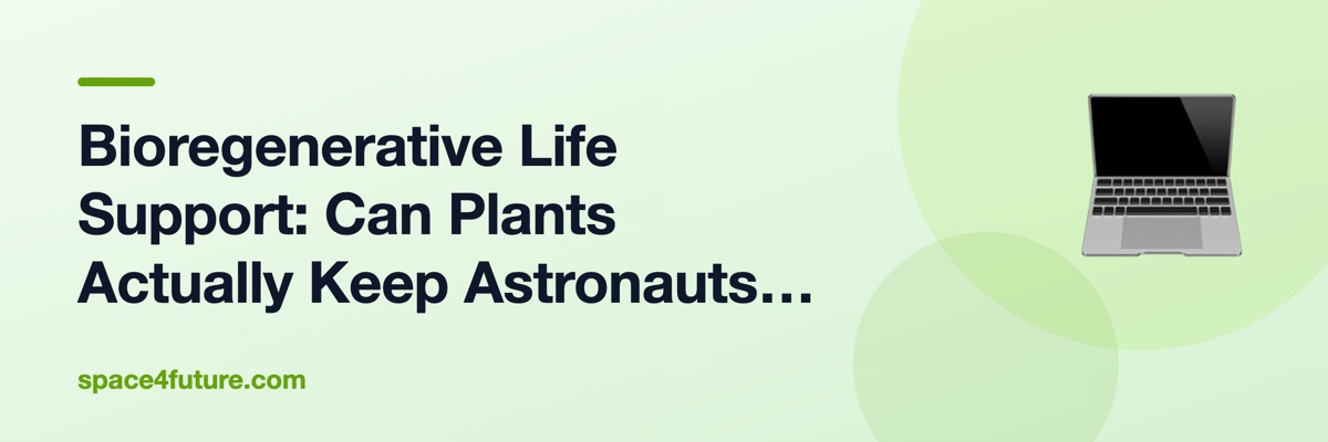 Bioregenerative Life Support: Can Plants Actually Keep Astronauts Alive?