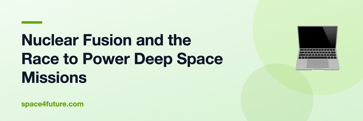 Nuclear Fusion and the Race to Power Deep Space Missions