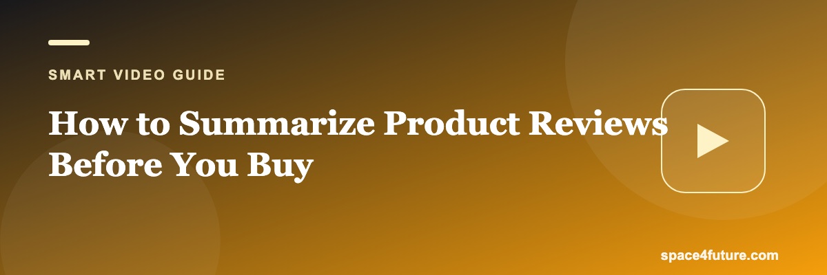 How to Summarize Product Reviews Before You Buy
